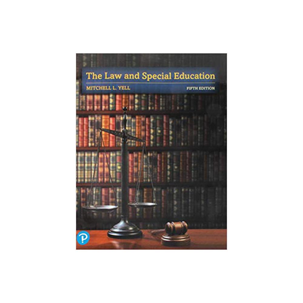 Yell, Mitchell L., The Law and Special Education, 9780135175361, Pearson, 2018, Education, Books